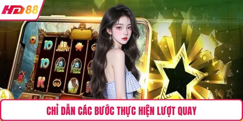 Chỉ dẫn các bước thực hiện lượt quay