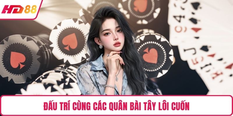 Đấu trí cùng các quân bài tây lôi cuốn
