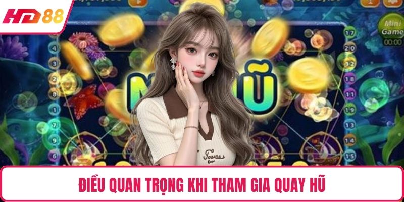 Điều quan trọng khi tham gia quay hũ