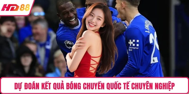 Dự đoán kết quả bóng chuyền quốc tế chuyên nghiệp