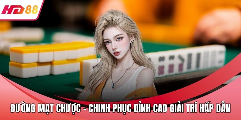 Đường Mạt Chược - Chinh Phục Đỉnh Cao Giải Trí Hấp Dẫn