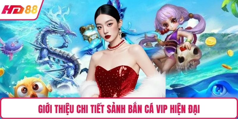 Giới thiệu chi tiết sảnh bắn cá VIP hiện đại