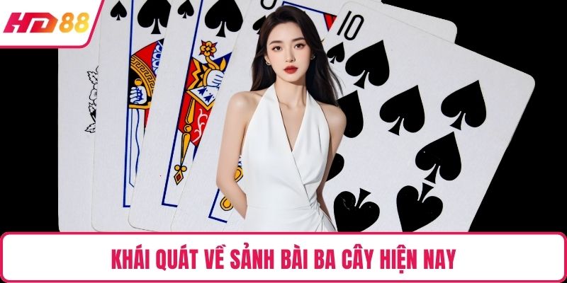 Khái quát về sảnh bài ba cây hiện nay