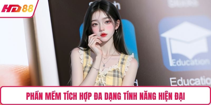 Phần mềm tích hợp đa dạng tính năng hiện đại 