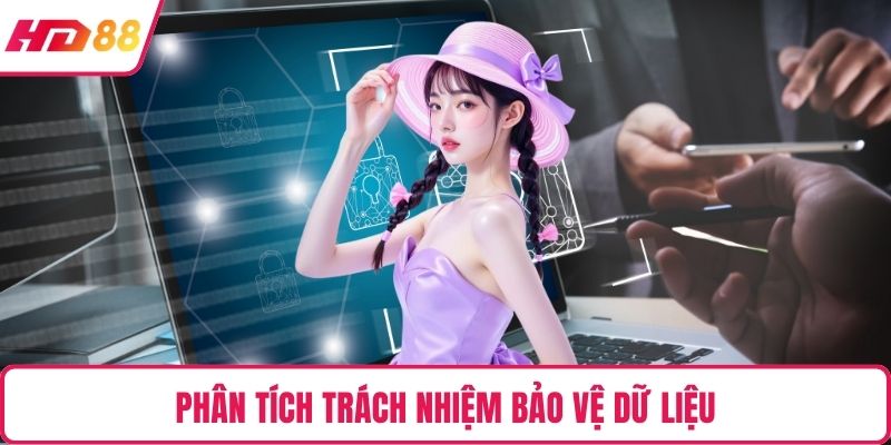 Phân tích trách nhiệm bảo vệ dữ liệu