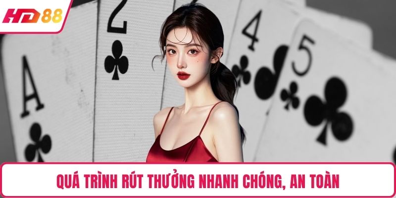 Quá trình rút thưởng nhanh chóng, an toàn