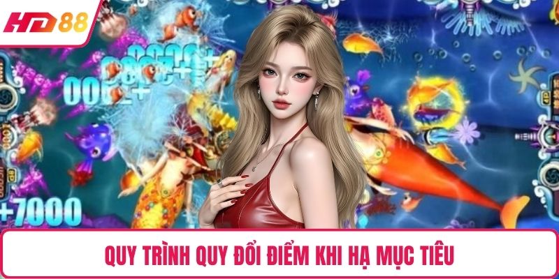 Quy trình quy đổi điểm khi hạ mục tiêu
