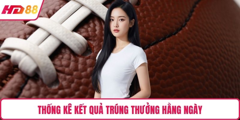 Thống kê kết quả trúng thưởng hằng ngày
