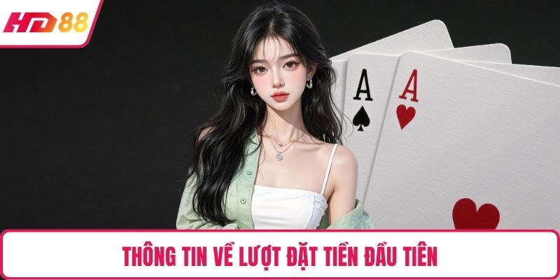 Thông tin về lượt đặt tiền đầu tiên