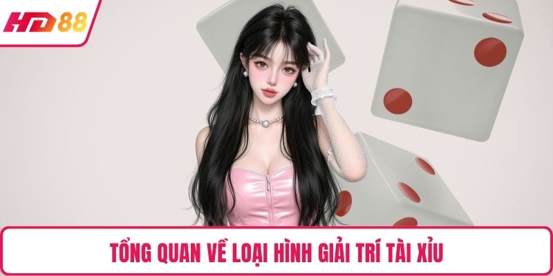 Tổng quan về loại hình giải trí tài xỉu